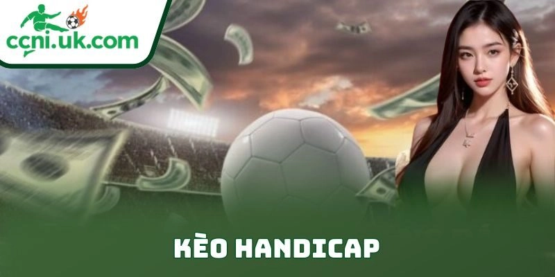 Kèo Handicap: Bí Kíp Đánh Kèo Đỉnh Cao Cho Người Chơi