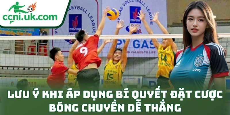 Lưu ý khi áp dụng bí quyết đặt cược bóng chuyền dễ thắng