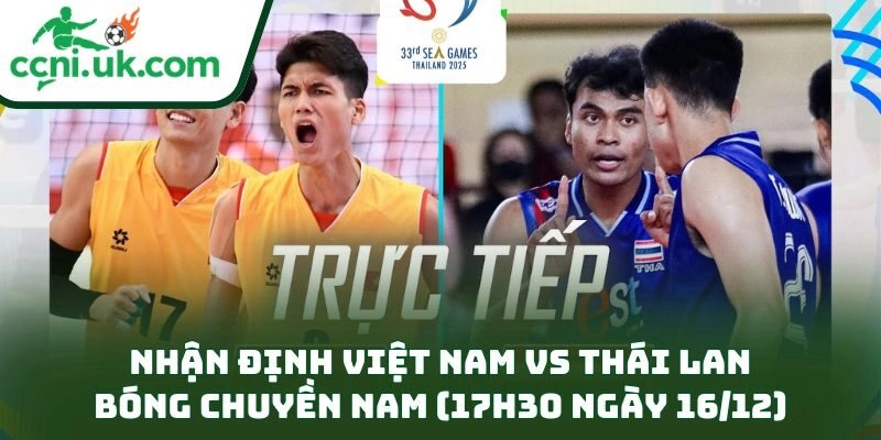 Nhận Định Việt Nam Vs Thái Lan Bóng Chuyền Nam (17h30 Ngày 16/12)